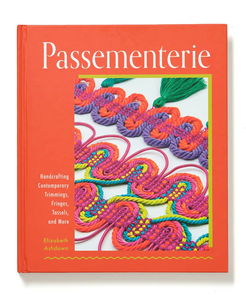 Passementerie Handcrafting Contemporary Trimmings, fringes, tassels and more